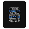 i never dreamed i would grow up to be a super cool runner but here i a Mousepad