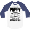 I'm Called Pappy  Because  I'm Way Too Cool To Be Called Grandfather 3/4 Sleeve Shirt