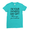 im your fathers day gift mom says youre welcome Ladies Fitted T-Shirt