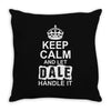 Keep Calm And Let Dale Handle It Throw Pillow