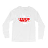 i pooped today Long Sleeve Shirts