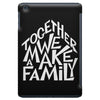 together we make a family 2 iPad Mini