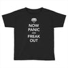 now panic and freak out Toddler T-shirt