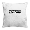 guns don't kill people lag does Throw Pillow