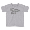 let trans women live Toddler T-shirt