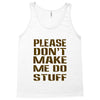 don't make me do stuff Tank Top