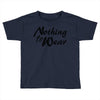 nothing to wear Toddler T-shirt