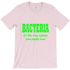 bacteria it's the only culture some people have t shirt T-Shirt