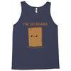 i'm so board  i'm so bored funny pun Tank Top