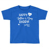 Happy First Father's Day Daddy Toddler T-shirt