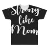 strong like mom All Over Men's T-shirt