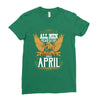 All Men Are Created Equal But Only The Best Are Born In April Ladies Fitted T-Shirt