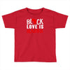 black love is beautiful Toddler T-shirt
