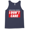 Breaking News i Don't Care Tank Top