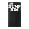 dump him iPhone 7 Case