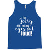 i'm sorry did i roll ... Tank Top