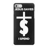 jesus saves i spend funny statement iPhone 7 Case