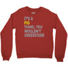 it's a pig thing Crewneck Sweatshirt