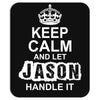 Keep Calm And Let Jason Handle It Mousepad