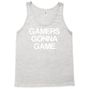 gamers gonna game Tank Top
