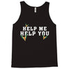 Help Me Help You Tank Top