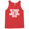 my brain has too many tabs open Tank Top