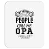 My Favorite People Call Me Opa Mousepad