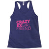 crazy exgirl friend Racerback Tank