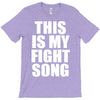 this is my fight song T-Shirt