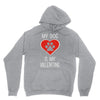 my dog is my valentine Hoodie