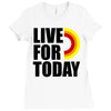 live for today Ladies Fitted T-Shirt