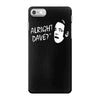 alright dave iPhone 7 Case