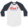 Don't Bother Me 3/4 Sleeve Shirt