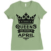 Queens Are Born In April Ladies Fitted T-Shirt