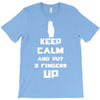Keep Calm And Put 3 Fingers Up T-Shirt