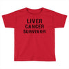 Liver Cancer Survivor Toddler T-shirt