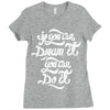 if you can dream it, you can do it Ladies Fitted T-Shirt