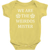 We Are The Weirdos Mister Baby Bodysuit
