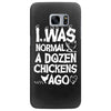 i was normal a dozen chickens ago Samsung Galaxy S7 Edge
