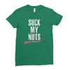 suck my nuts Ladies Fitted T-Shirt