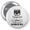 I'm Called Papi Because  I'm Way Too Cool To Be Called Grandfather Pin-back button