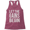 let the gains begin Racerback Tank
