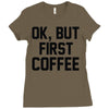 ok, but first coffee Ladies Fitted T-Shirt