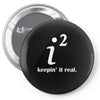 keepin' it real Pin-back button