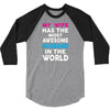 My Wife Has The Most Awesome Husband In The World 3/4 Sleeve Shirt