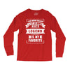 I've Been Called A Lot Of Names But Legend Is My Favorite Long Sleeve Shirts