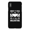 Forget it Girls My Mom Is My Valentine iPhoneX