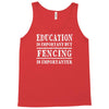 education is important but fencing is importanter Tank Top