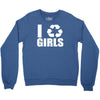 i recycle girls  funny Crewneck Sweatshirt
