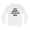 Wife Mommy Protector Hero Long Sleeve Shirts